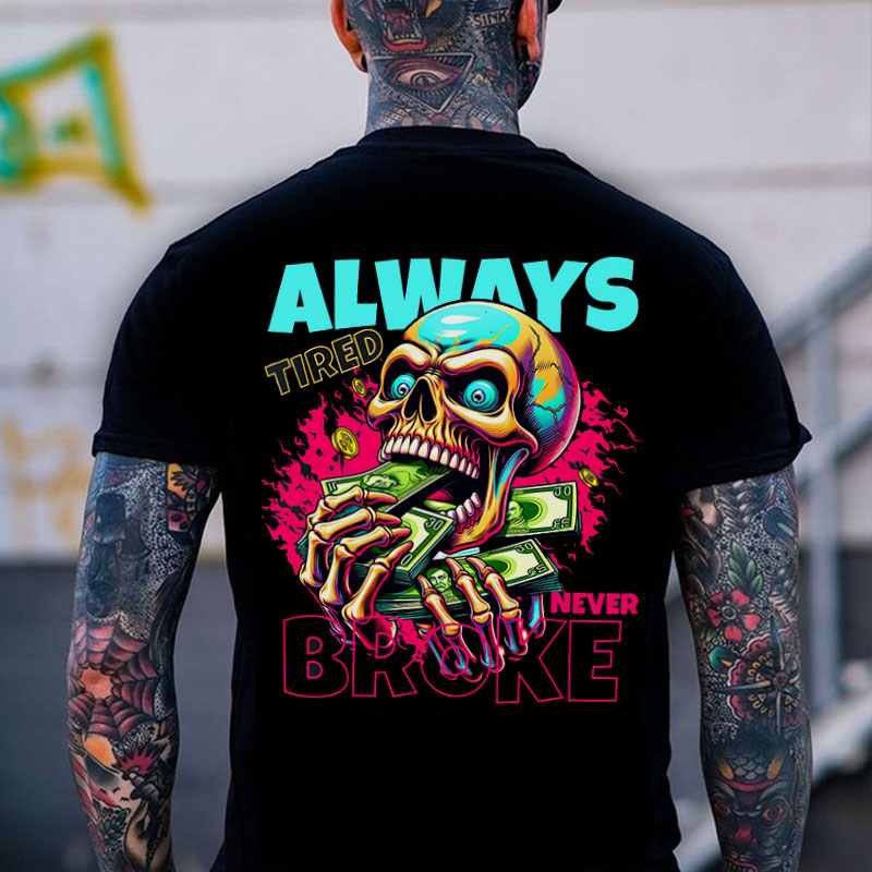 ALWAYS TIRED NEVER BROKE Skeleton&Money Print Men's T-Shirt