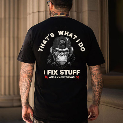 THAT'S WHAT I DO I FIX STUFF Chimpanzee Black Print T-shirt