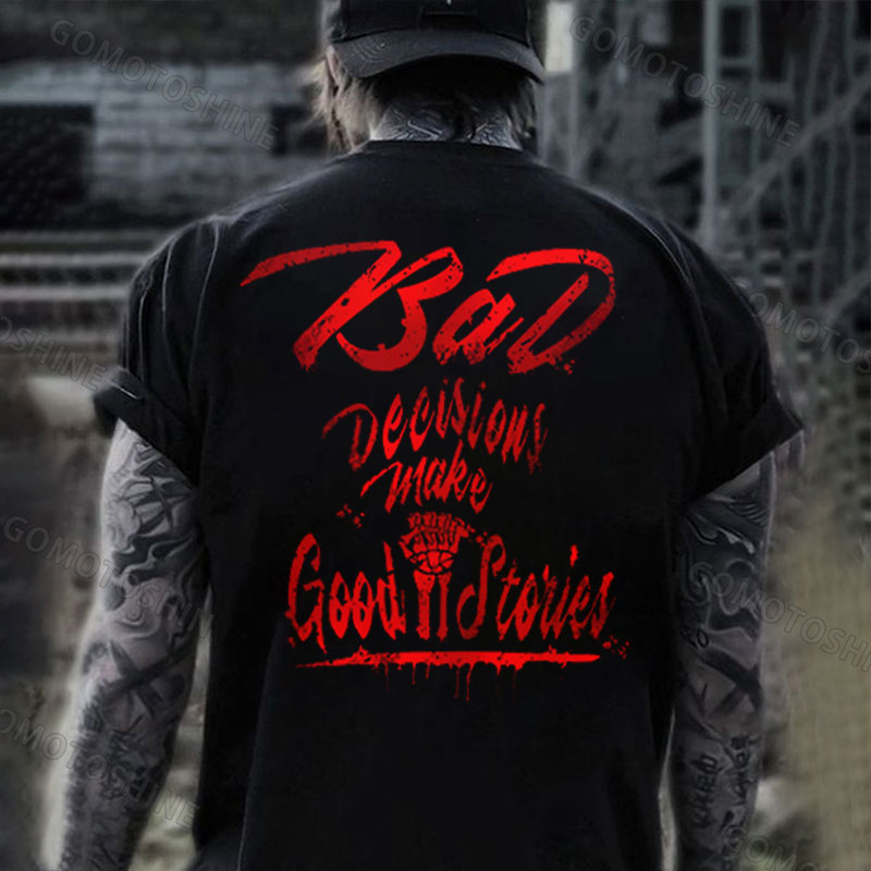 BAD DECISIONS MAKE GOOD STORIES Print Men's T-Shirt