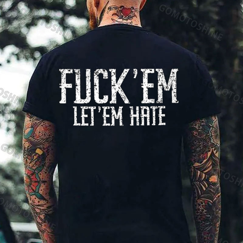FUCK'EM LET'EM HATE Print Men's T-Shirt