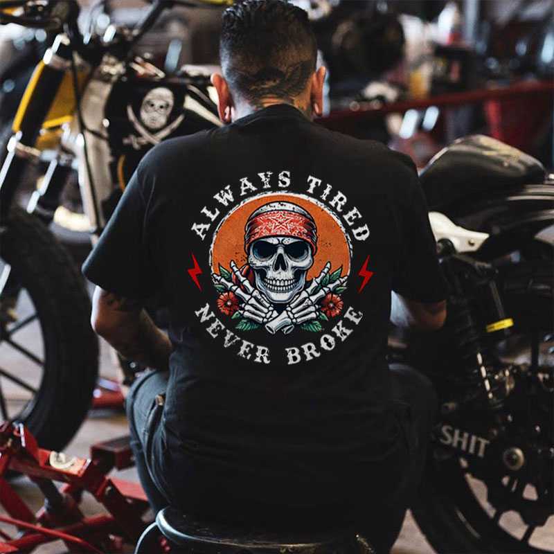 ALWAYS TIRED NEVER BROKE Skeleton Black Print T-shirt