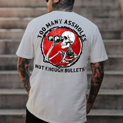 TOO MANY ASSHOLE NOT ENOUGH BULLETS Skeleton With Telescope Print Men's T-Shirt