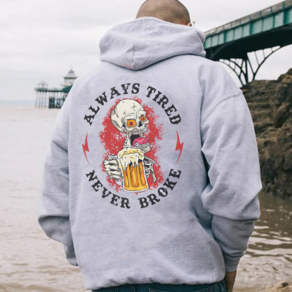 ALWAYS TIRED NEVER BROKE Skeleton With Beer Print Men's Hoodie