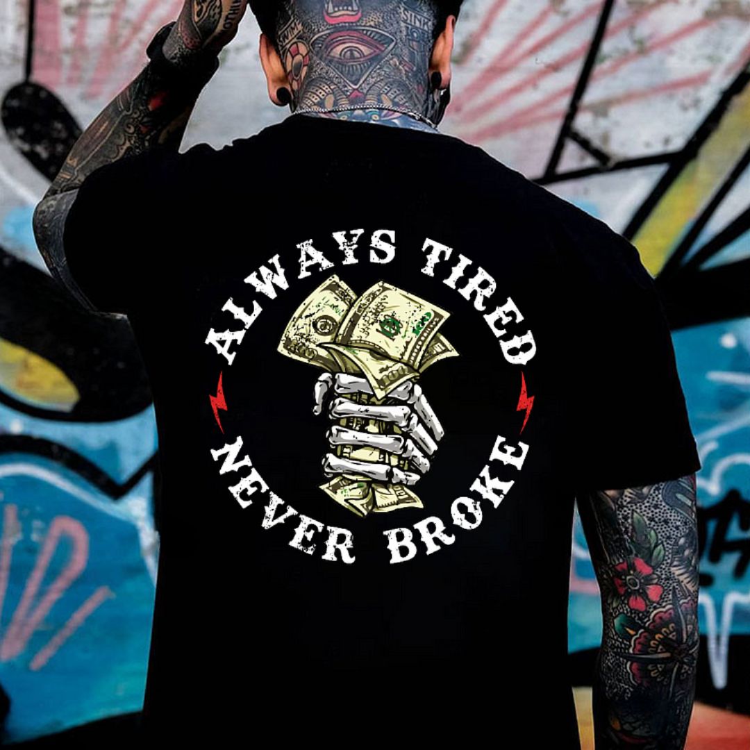 ALWAYS TIRED NEVER BROKE Hand Bone Black Print T-shirt