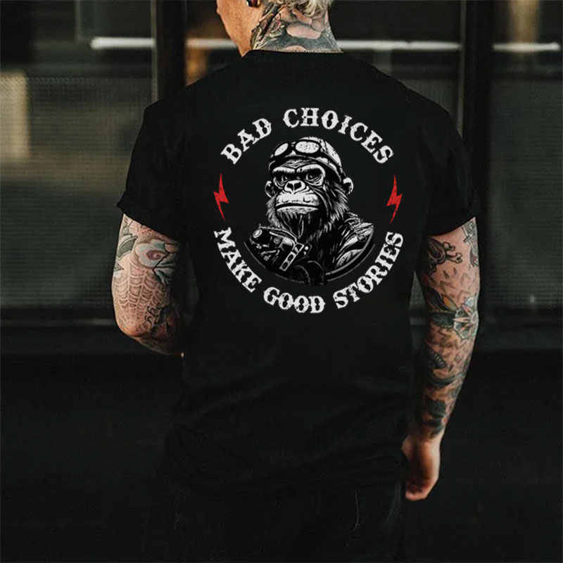 BAD CHOICES MAKE GOOD STORIES Chimpanzee Black Print T-shirt