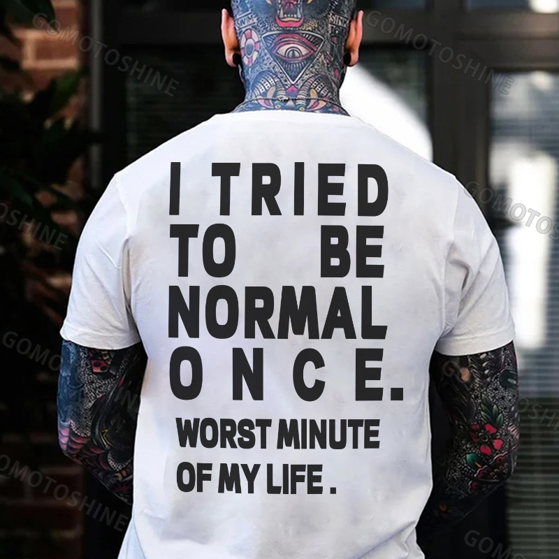 I TRIED TO BE NORMAL ONCE Black Print T-Shirt