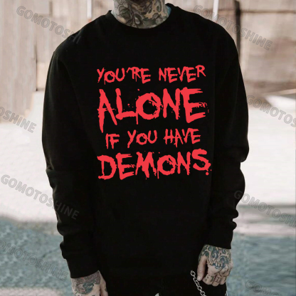 YOU'RE NEVER ALONE IF YOU HAVE DEMONS Print Men's Sweatshirt