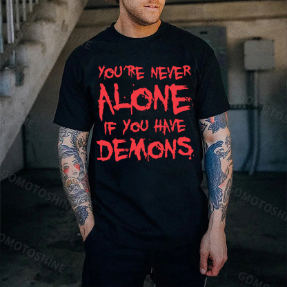 YOU'RE NEVER ALONE IF YOU HAVE DEMONS Black Print T-shirt