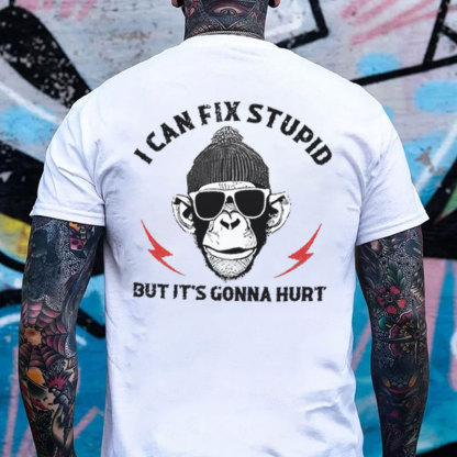 I CAN FIX STUPID BUT IT'S GONNA HURT MONKEY Black Print T-shirt