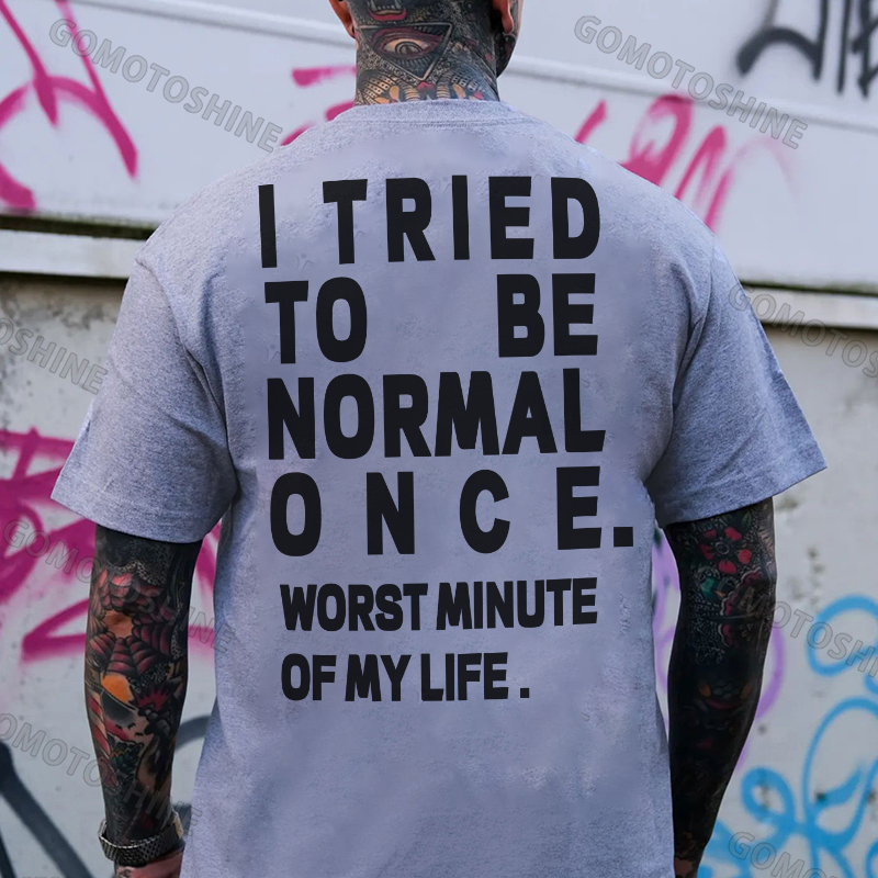 I TRIED TO BE NORMAL ONCE Black Print T-Shirt