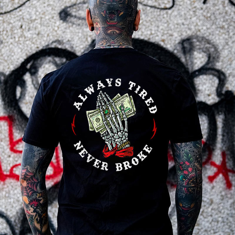 ALWAYS TIRED NEVER BROKE Hand Bone Black Print T-shirt