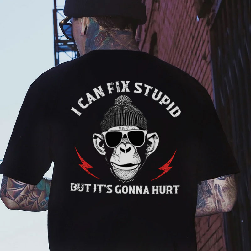 I CAN FIX STUPID BUT IT'S GONNA HURT MONKEY Black Print T-shirt