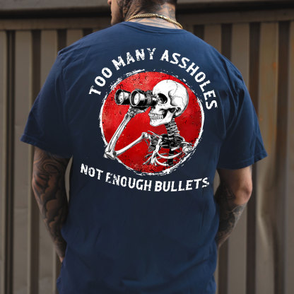 TOO MANY ASSHOLE NOT ENOUGH BULLETS Skeleton With Telescope Print Men's T-Shirt