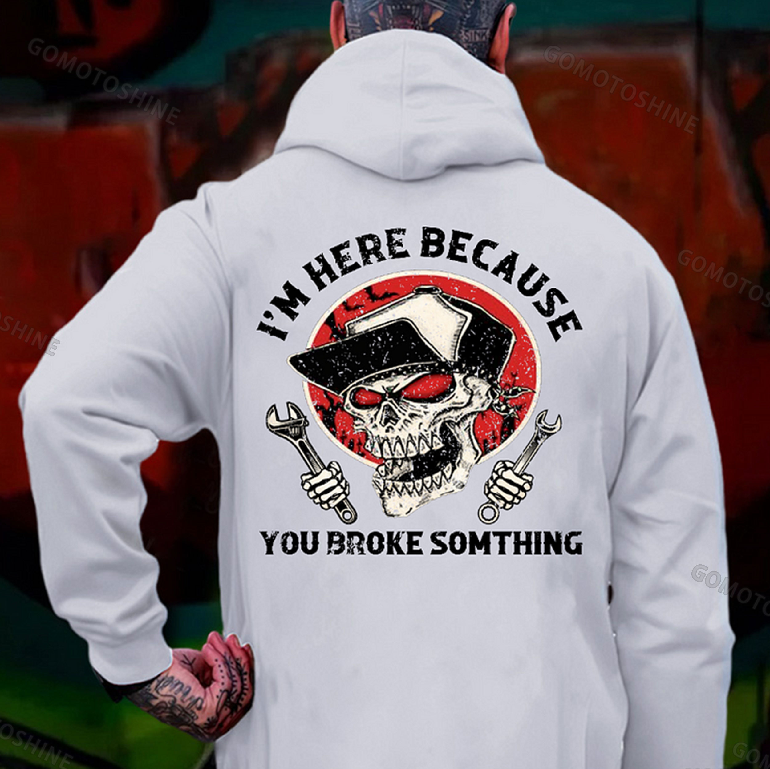 I'M HERE BECAUSE YOU BROKE SOMETHING Skeleton&Wrench Print Men's Hoodie