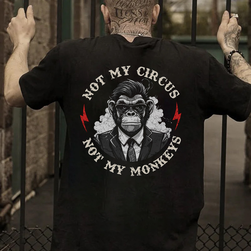 NOT MY CIRCUS NOT MY MONKEYS Print Men's T-shirt