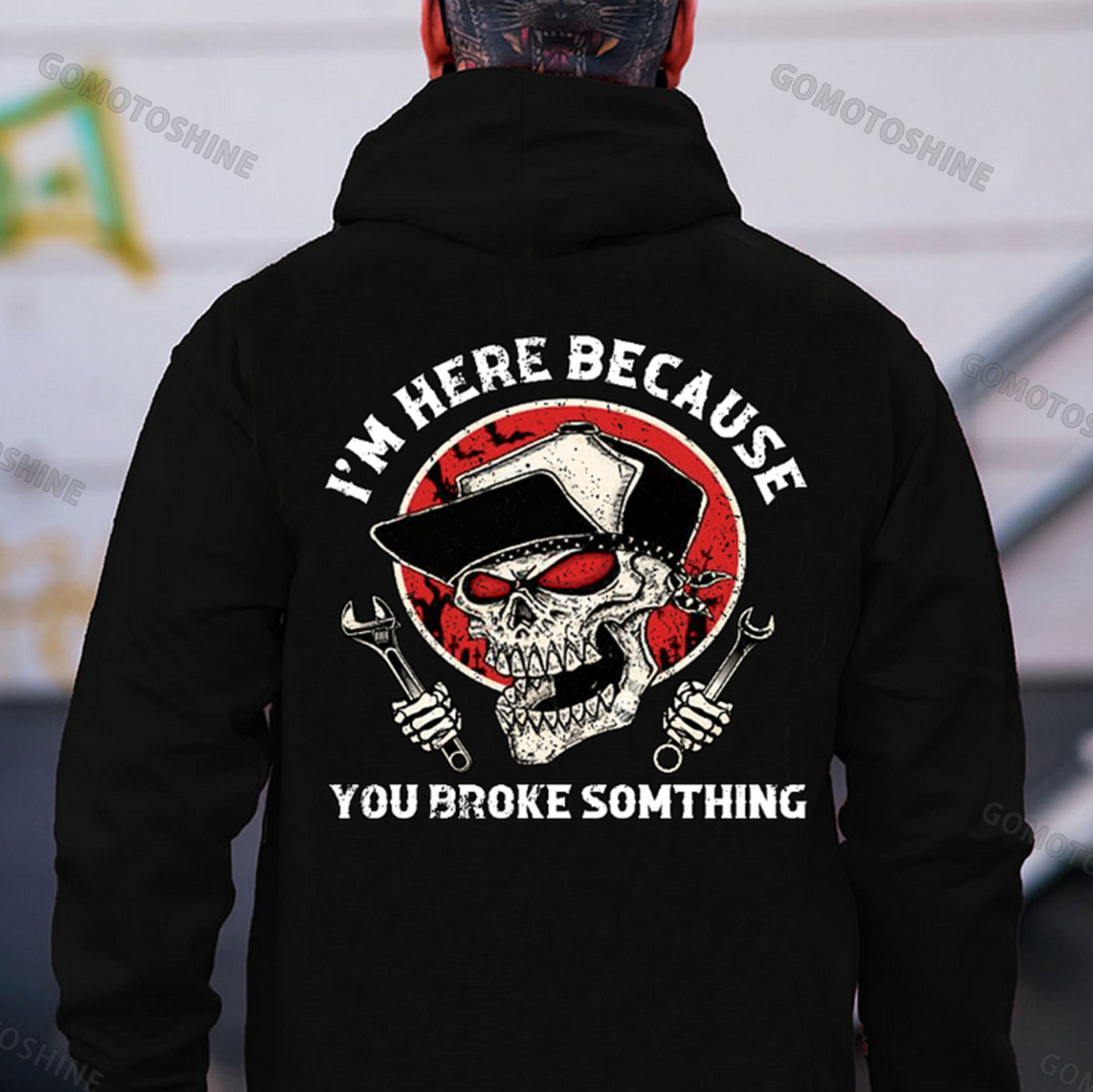 I'M HERE BECAUSE YOU BROKE SOMETHING Skeleton&Wrench Print Men's Hoodie
