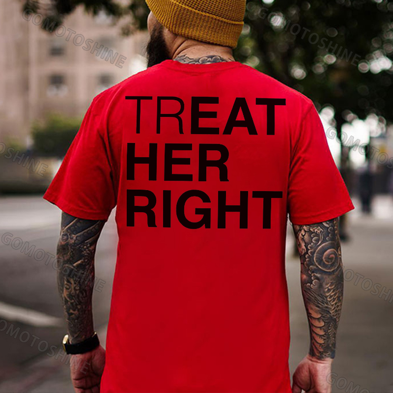 TREAT HER RIGHT Letter Casual Graphic Black Print T-shirt