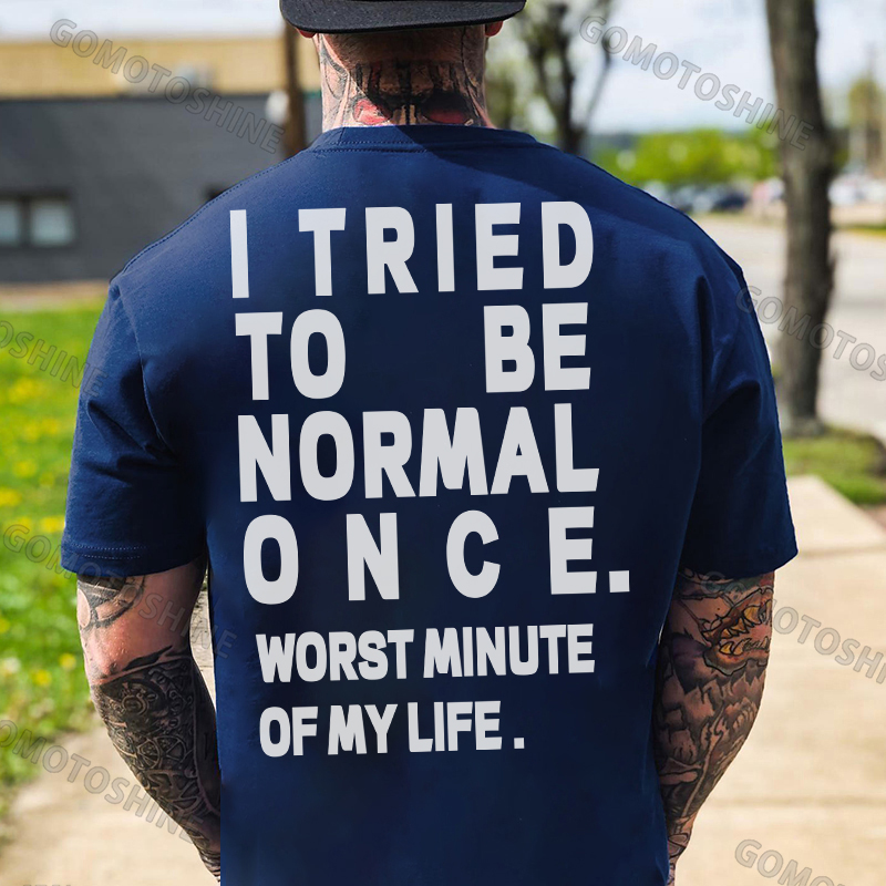 I TRIED TO BE NORMAL ONCE Black Print T-Shirt