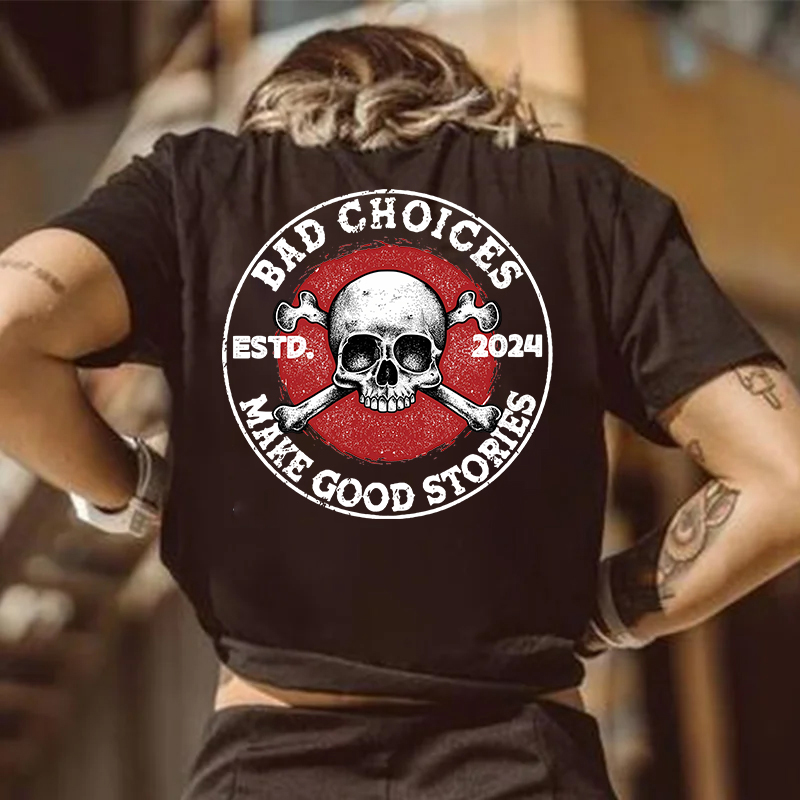 BAD CHOICES MAKE GOOD STORIES Skull Print Women's T-shirt