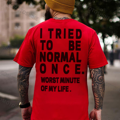I TRIED TO BE NORMAL ONCE Black Print T-Shirt