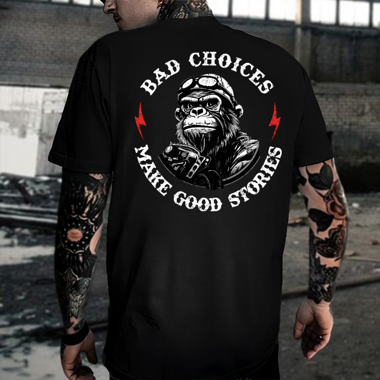 BAD CHOICES MAKE GOOD STORIES Chimpanzee Black Print T-shirt