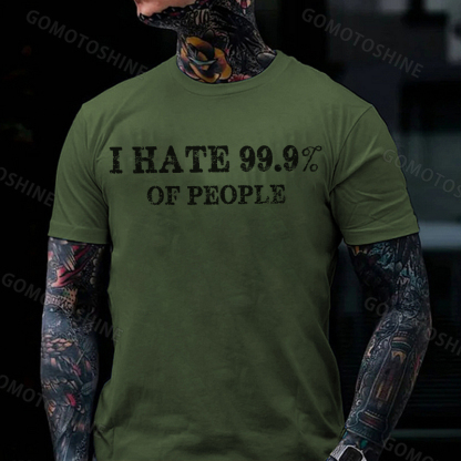 I HATE 99.9% OF PEOPLE Antisocial Quotes Black Print T-shirt