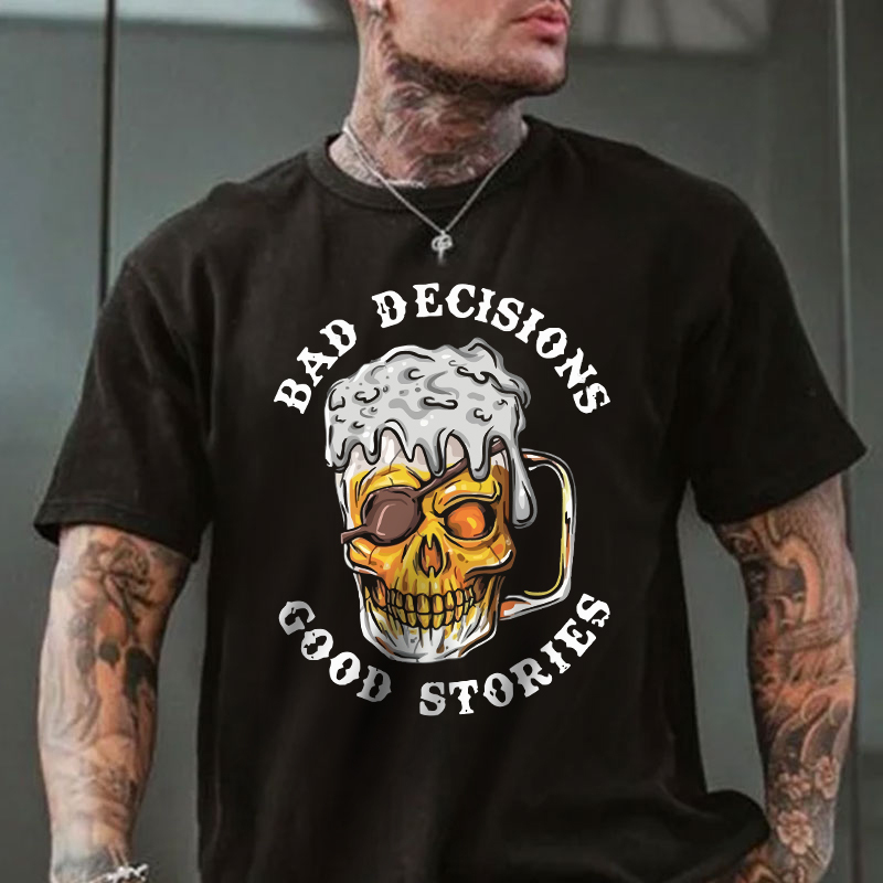 BAD DECISIONS GOOD STORIES Skull Beer Print Men's T-shirt