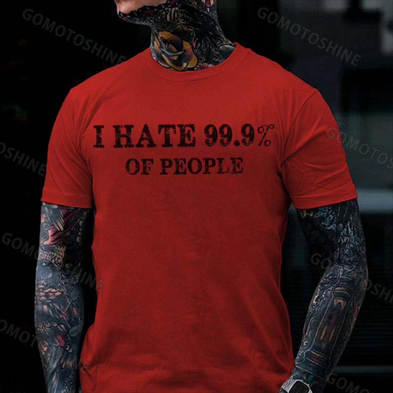 I HATE 99.9% OF PEOPLE Antisocial Quotes Black Print T-shirt