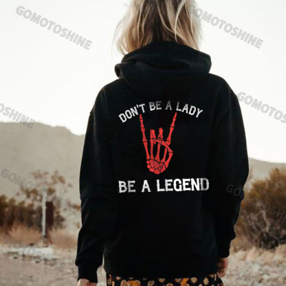 DON'T BE A LADY BE A LEGEND Print Women's Hoodie