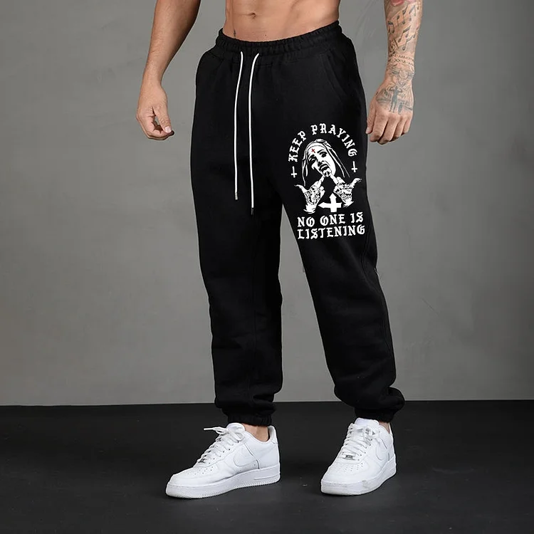 KEEP PRAYING NO ONE IS LISTENING Nun Men's Print Sweatpants