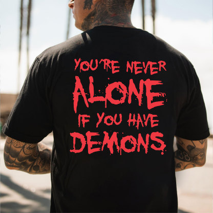 YOU'RE NEVER ALONE IF YOU HAVE DEMONS Black Print T-shirt