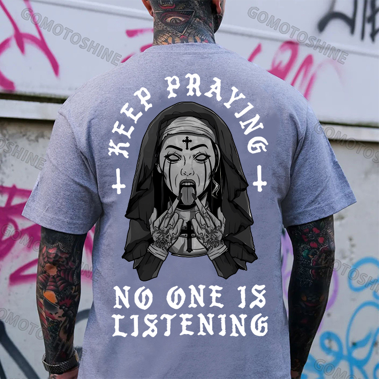 KEEP PRAYING NO ONE IS LISTENING Defiant Nun Print Men's T-Shirt