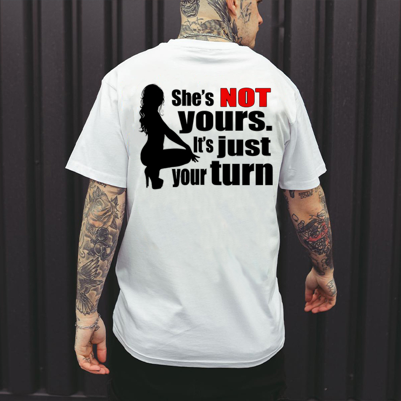 SHE'S NOT YOURS IT'S JUST YOUR TURN Naked Lady Print Men's T-shirt Image - 2