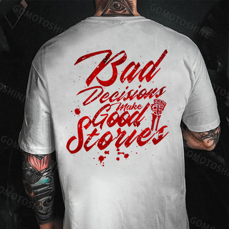 BAD DECISIONS MAKE GOOD STORIES Print Men's T-Shirt