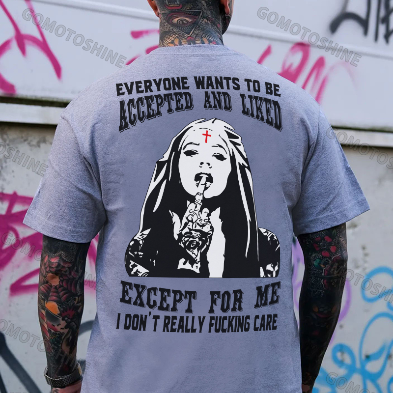 EVERYONE WANTS TO BE ACCEPTED AND LIKED EXCEPT FOR ME Defiant Nun Print Men's T-Shirt