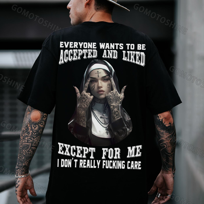 EVERYONE WANTS TO BE ACCEPTED AND LIKED EXCEPT FOR ME Defiant Nun Print Men's T-Shirt