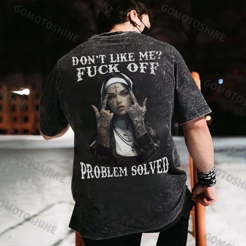 DON'T LIKE ME FUCK OFF Defiant Nun Men's Washed T-shirt
