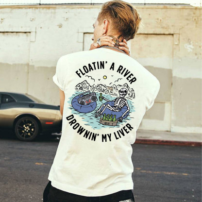 FLOATIN' A RIVER DROWNIN' MY LIVER White Print T-Shirt