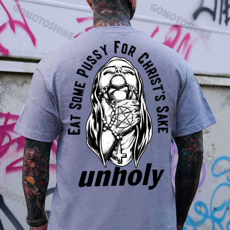 EAT SOME PUSSY FOR CHRIST'S SAKE UNHOLY Chokehold Nun Print Men's T-Shirt
