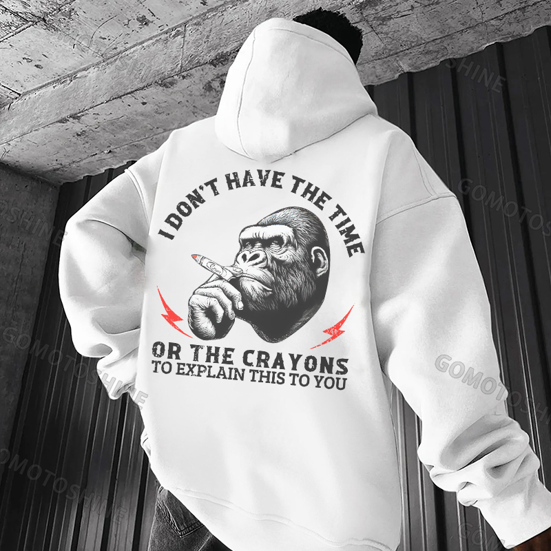 I DON'T HAVE THE TIME OR THE CRAYONS Smoking Chimpanzee Print Men's Hoodie
