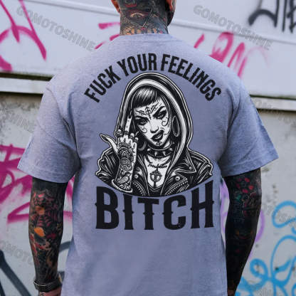 FUCK YOUR FEELINGS BITCH Defiant Tattooed Girl Print Men's T-Shirt