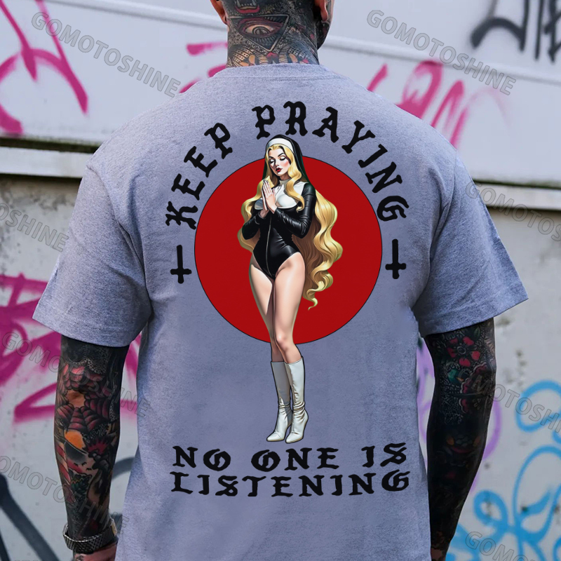 KEEP PRAYING NO ONE IS LISTEN Praying Sexy Blond Nun Print Men's T-Shirt