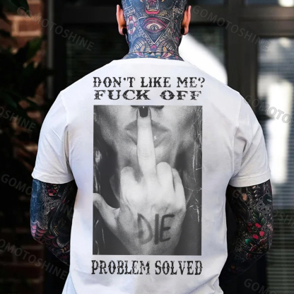 DON'T LIKE ME FUCK OFF Middle Finger Defiant Woman Print Men's T-Shirt