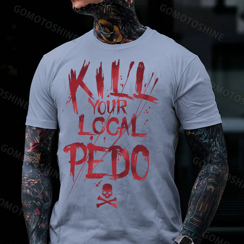 KILL YOUR LOCAL PEDO Red Letter White Print T-shirt