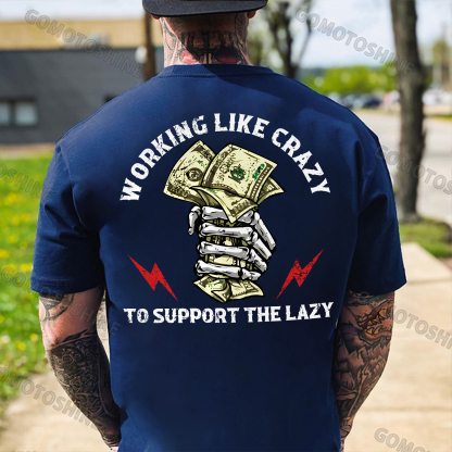 WORKING LIKE CRAZY TO SUPPORT THE LAZY Bone Hand&Money Print Men's T-Shirt