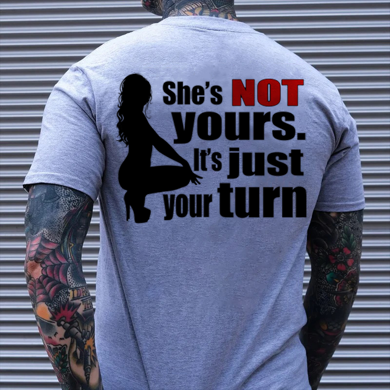SHE'S NOT YOURS IT'S JUST YOUR TURN Naked Lady Print Men's T-shirt Image - 3