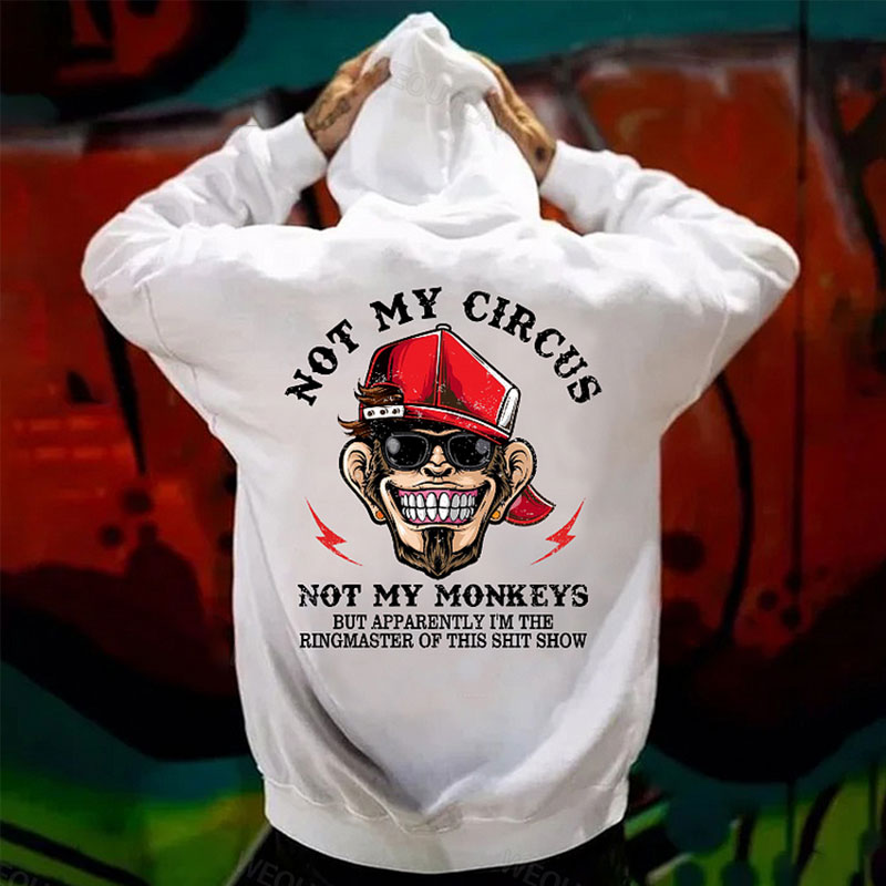 NOT MY CIRCUS NOT MY MONKEYS Print Hoodie