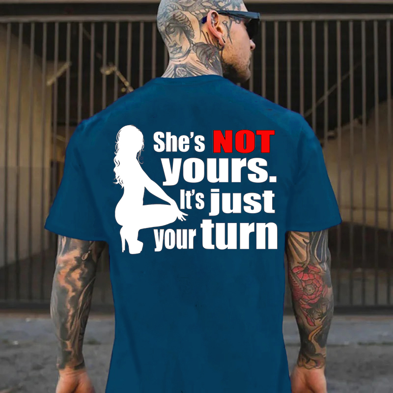 SHE'S NOT YOURS IT'S JUST YOUR TURN Naked Lady Print Men's T-shirt Image - 4