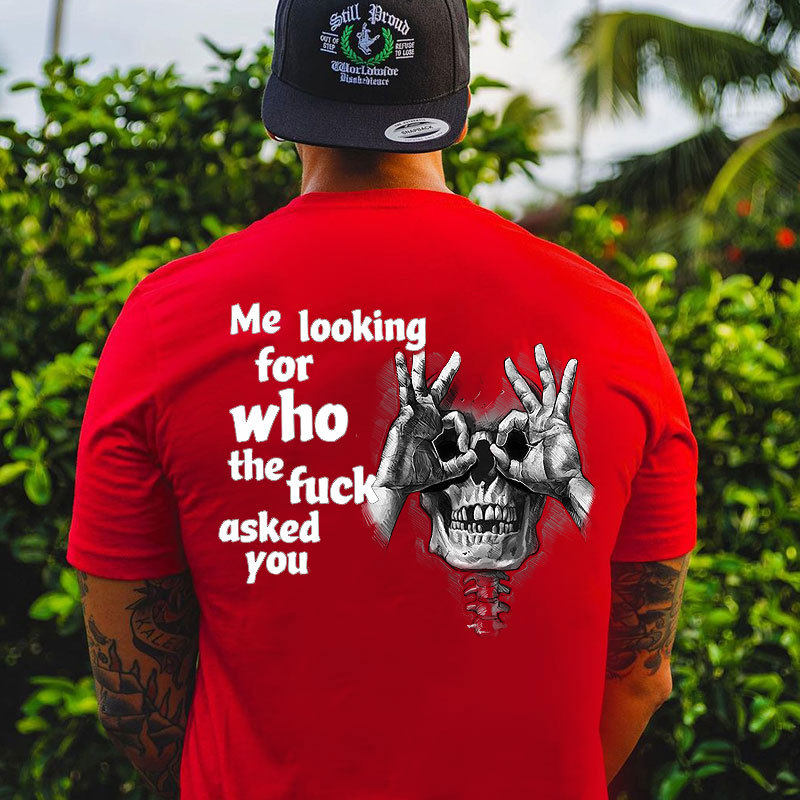 ME LOOKING FOR WHO THE FUCK ASKED YOU Skull With OK Print Men's T-Shirt