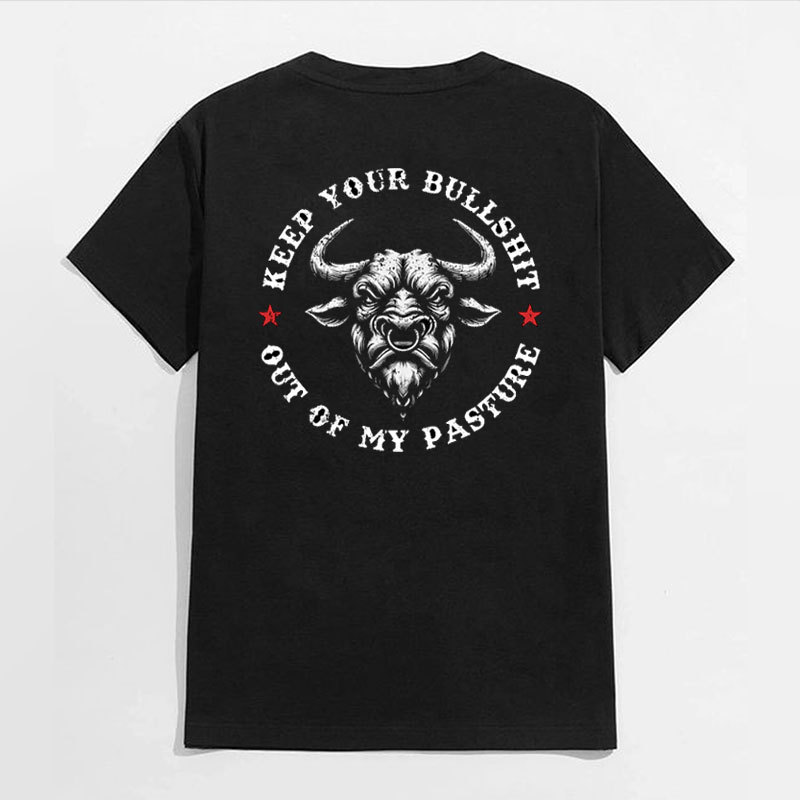 KEEP YOUR BULLSHIT OUT OF MY PASTURE Black Print T-Shirt